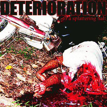Deterioration : ...To a Splattering Halt Deterioration : ...To a Splattering Halt